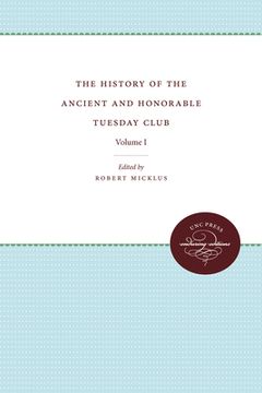 portada the history of the ancient and honorable tuesday club: volume i (en Inglés)