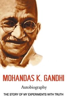 portada Mohandas K. Gandhi, Autobiography: The Story of My Experiments with Truth (in English)