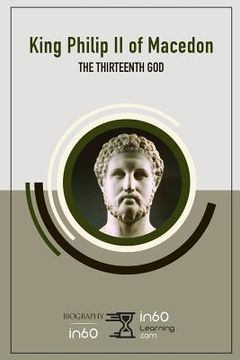 portada King Philip II of Macedon: The Thirteenth God (en Inglés)