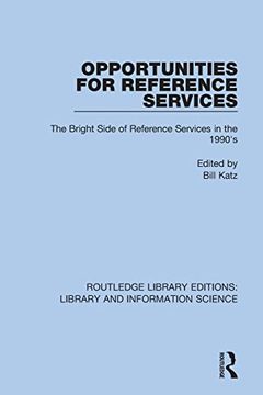 portada Opportunities for Reference Services: The Bright Side of Reference Services in the 1990's (Routledge Library Editions: Library and Information Science) (en Inglés)