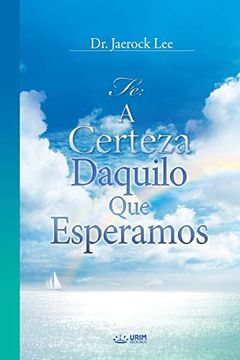 portada A Certeza Daquilo que Esperamos: The Assurance of Things Hoped For(Portuguese) (in Portuguese)
