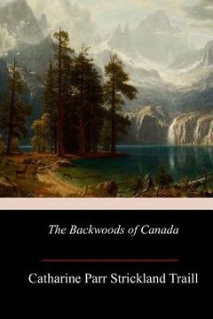 portada The Backwoods of Canada (in English)