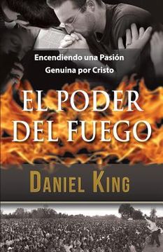 portada El Poder del Fuego: Encendiendo una Pasión Genuina por Cristo (in Spanish)