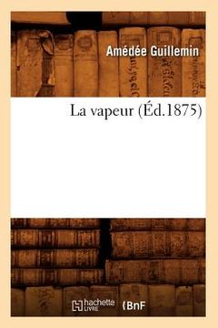 portada La Vapeur (Éd.1875) (en Francés)