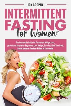 portada Intermittent Fasting for Women: The Compleate Guide for Permanent Weight Loss, perfect and simple for Beginners: Lose Weight, Burn Fat, Heal Your Body