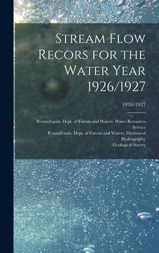 portada Stream Flow Recors for the Water Year 1926/1927; 1926/1927 (en Inglés)