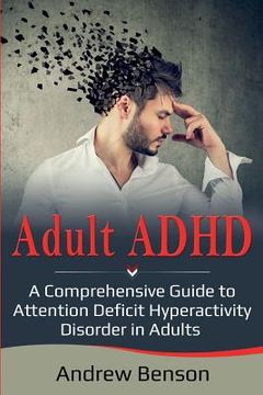 portada Adult ADHD: A Comprehensive Guide to Attention Deficit Hyperactivity Disorder in Adults 