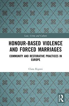 portada Honour-Based Violence and Forced Marriages: Community and Restorative Practices in Europe (Law, Crime and Culture) (in English)