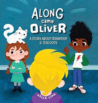 portada Along Came Oliver: A Story About Friendship & Jealousy (en Inglés)