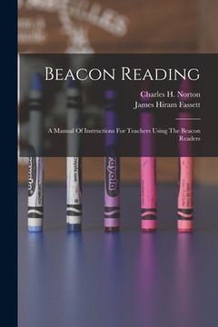 portada Beacon Reading: A Manual Of Instructions For Teachers Using The Beacon Readers (in English)