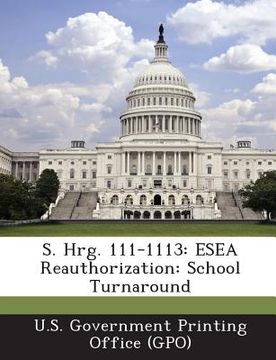 portada S. Hrg. 111-1113: Esea Reauthorization: School Turnaround