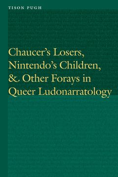 portada Chaucer's Losers, Nintendo's Children, and Other Forays in Queer Ludonarratology (en Inglés)