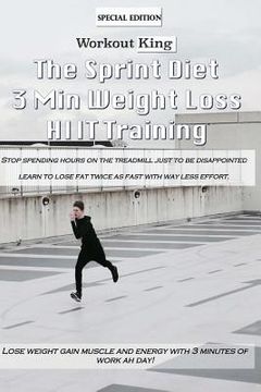 portada The Sprint Diet: 3 Min Weight Lost HIIT Training (in English)