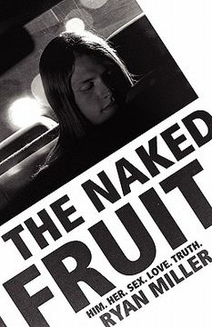 portada the naked fruit: him. her. sex. love. truth (en Inglés)