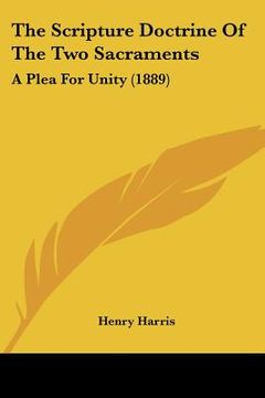 portada the scripture doctrine of the two sacraments: a plea for unity (1889)