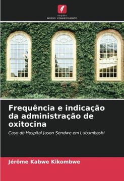 portada Frequência e Indicação da Administração de Oxitocina: Caso do Hospital Jason Sendwe em Lubumbashi