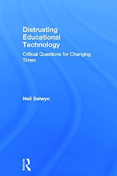 portada Distrusting Educational Technology: Critical Questions for Changing Times (in English)