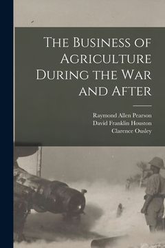 portada The Business of Agriculture During the war and After