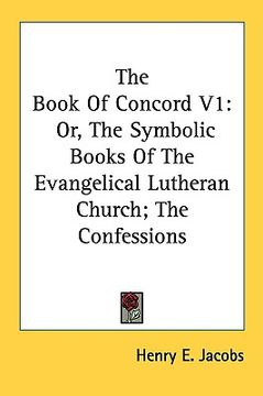 portada the book of concord v1: or, the symbolic books of the evangelical lutheran church; the confessions