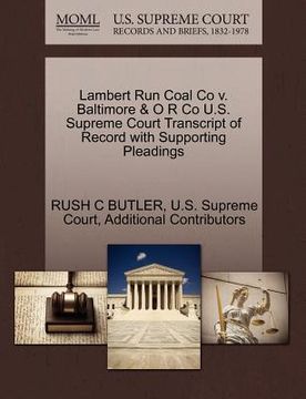 portada lambert run coal co v. baltimore & o r co u.s. supreme court transcript of record with supporting pleadings (en Inglés)