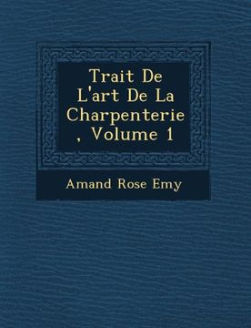 portada Trait De L'art De La Charpenterie, Volume 1 (French Edition)