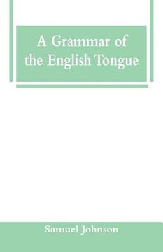 portada A Grammar of the English Tongue (in English)