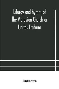 portada Liturgy and hymns of the Moravian Church or Unitas Fratrum