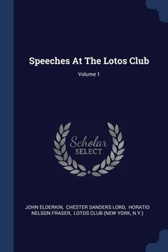 portada Speeches At The Lotos Club; Volume 1 (in English)