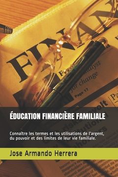 portada Éducation Financière Familiale: Connaître les termes et les utilisations de l'argent, du pouvoir et des limites de leur vie familiale. (en Francés)