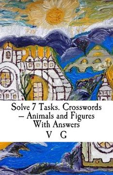 portada Solve 7 Tasks. Crosswords - Animals and Figures With Answers (en Inglés)