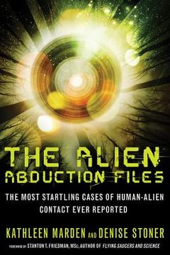 portada The Alien Abduction Files: The Most Startling Cases of Human Alien Contact Ever Reported (en Inglés)