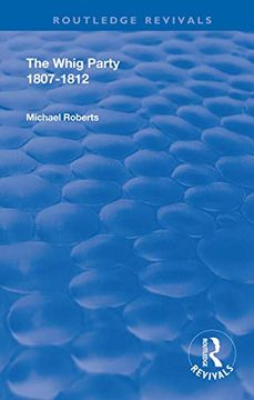 portada The Whig Party, 1807 - 1812 (Routledge Revivals) (en Inglés)