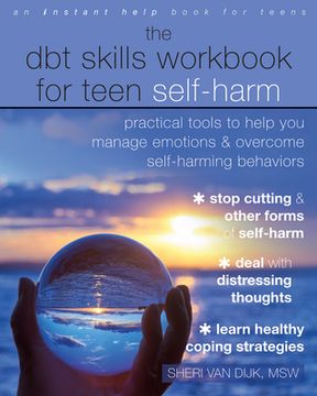 portada The dbt Skills Workbook for Teen Self-Harm: Practical Tools to Help you Manage Emotions and Overcome Self-Harming Behaviors (in English)