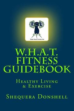 portada W.H.A.T. Fitness Guidebook: Healthy Living & Exercise (en Inglés)