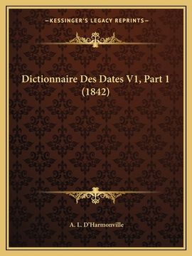 portada Dictionnaire Des Dates V1, Part 1 (1842) (in French)