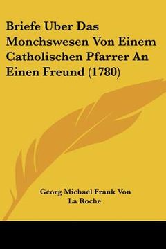 portada briefe uber das monchswesen von einem catholischen pfarrer an einen freund (1780) (in English)