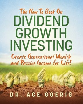 portada The How To Book on Dividend Growth Investing: Create Generational Wealth and Passive Income for Life! (en Inglés)