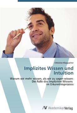 portada Implizites Wissen und Intuition: Warum wir mehr wissen, als wir zu sagen wissen: Die Rolle des Impliziten Wissens   im Erkenntnisprozess