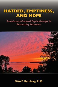 portada Hatred, Emptiness, and Hope: Transference-Focused Psychotherapy in Personality Disorders (en Inglés)