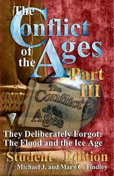 portada The Conflict of the Ages III Student The Flood and the Ice Age: They Deliberately Forgot (en Inglés)