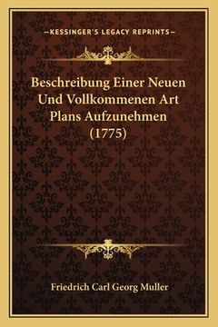 portada Beschreibung Einer Neuen Und Vollkommenen Art Plans Aufzunehmen (1775) (en Alemán)