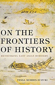 portada On the Frontiers of History: Rethinking East Asian Borders (Global Thinkers Series) (en Inglés)