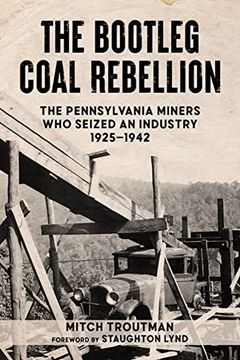 portada The Bootleg Coal Rebellion: The Pennsylvania Miners who Seized an Industry: 1925–1942