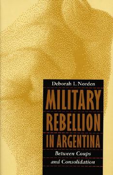 portada military rebellion in argentina: between coups and consolidation (en Inglés)