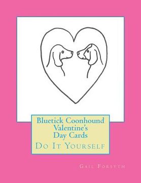 portada Bluetick Coonhound Valentine's Day Cards: Do It Yourself (in English)