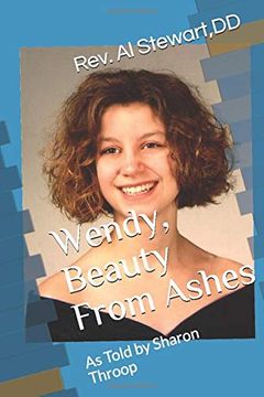 portada Wendy Beauty From Ashes: As Told by Sharon Throop 