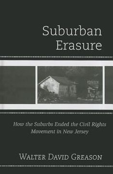 portada suburban erasure: how the suburbs ended the civil rights movement in new jersey (in English)