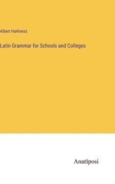 portada Latin Grammar for Schools and Colleges (en Inglés)
