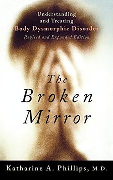 portada The Broken Mirror: Understanding and Treating Body Dysmorphic Disorder (en Inglés)