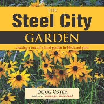 portada The Steel City Garden: Creating a One-of-a-Kind Garden in Black and Gold (in English)
